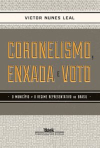 cover of the book Coronelismo, Enxada e Voto - O município e o regime representativo no Brasil