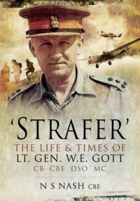 cover of the book ‘Strafer’ - The Desert General: The Life and Killing of Lieutenant General WHE Gott CB CBE DSO*MC