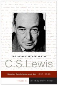 cover of the book The Collected Letters of C. S. Lewis, Volume lll: Narnia, Cambridge, and Joy 1950-1963