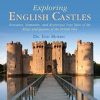 cover of the book Exploring English Castles : Evocative, Romantic, and Mysterious True Tales of the Kings and Queens of the British Isles