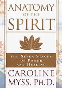 cover of the book Anatomy of the spirit : the seven stages of power and healing