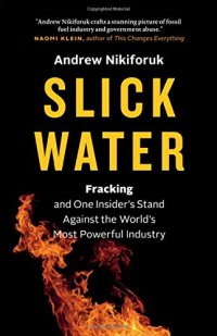 cover of the book Slick Water: Fracking and One Insider's Stand against the World's Most Powerful Industry