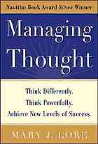 cover of the book Managing thought : think differently. think powerfully. achieve new levels of success