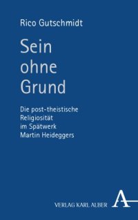 cover of the book Sein ohne Grund: Die post-theistische Religiosität im Spätwerk Martin Heideggers