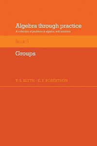 cover of the book Algebra Through Practice: Volume 5, Groups: A Collection of Problems in Algebra with Solutions