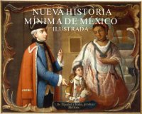 cover of the book Nueva Historia Mínima de México Ilustrada