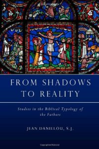 cover of the book From Shadows to Reality: Studies in the Biblical Typology of the Fathers