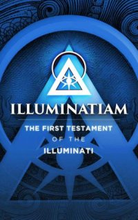 cover of the book Illuminatiam: The First Testament Of The Illuminati