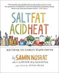 cover of the book Salt, Fat, Acid, Heat: Mastering the Elements of Good Cooking