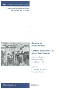 cover of the book Occident et Proche-Orient: contacts scientifiques au temps des Croisades: Actes du colloque de Louvain-la-Neuve, 24 et 25 mars 1997