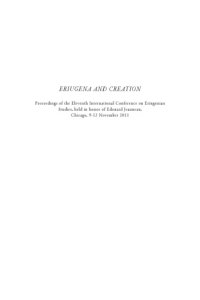 cover of the book Eriugena and Creation: Proceedings of the Eleventh International Conference on Eriugenian Studies, held in honor of Edouard Jeauneau, Chicago, 9-12 November 2011