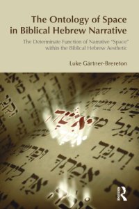 cover of the book The Ontology of Space in Biblical Hebrew Narrative: The Determinate Function of Narrative Space within the Biblical Hebrew Aesthetic