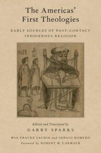 cover of the book The Americas’ First Theologies: Early Sources of Post-Contact Indigenous Religion