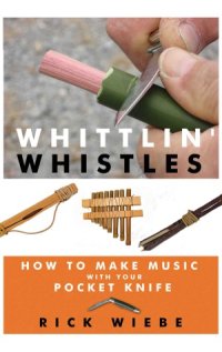 cover of the book Whittlin' Whistles  How to Make Music with Your Pocket Knife