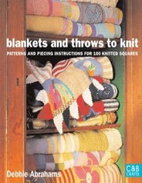 cover of the book Blankets and Throws To Knit  Patterns and Piecing Instructions for 100 Knitted Squares