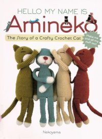 cover of the book Hello My Name is Amineko  The Story of a Crafty Crochet Cat