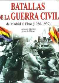 cover of the book Batallas de la Guerra Civil de Madrid al Ebro (1936-1939)