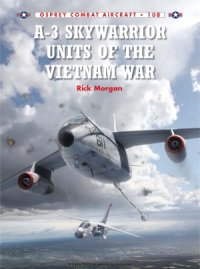 cover of the book A-3 Skywarrior Units of the Vietnam War (Osprey Combat Aircraft 108)