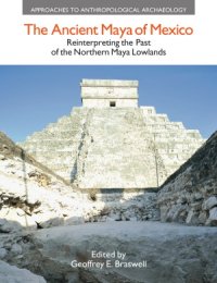 cover of the book The Ancient Maya of Mexico: Reinterpreting the Past of the Northern Maya Lowlands