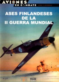 cover of the book Ases Finlandeses de la II Guerra Mundial (Aviones en Combate  Ases y Leyendas №32)