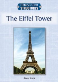 cover of the book The Eiffel Tower (History's Great Structures)