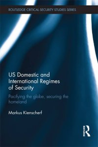 cover of the book US Domestic and International Regimes of Security: Pacifying the Globe, Securing the Homeland