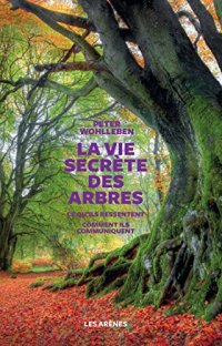 cover of the book La Vie secrète des arbres