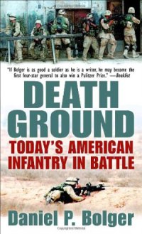 cover of the book Death Ground : Today’s American Infantry in Battle