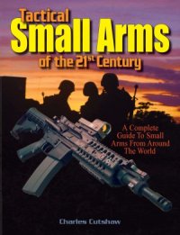 cover of the book Tactical Small Arms of the 21st Century