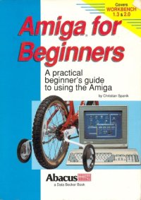 cover of the book Amiga for Beginners: A Practical Beginner’s Guide to Using the Amiga