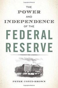 cover of the book The Power and Independence of the Federal Reserve