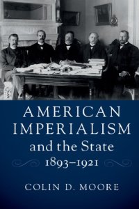 cover of the book American Imperialism and the State, 1893-1921