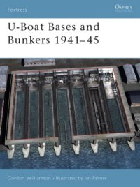 cover of the book U-Boat Bases And Bunkers 1941-45