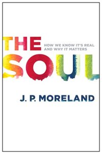 cover of the book The Soul: How We Know It’s Real and Why It Matters