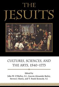 cover of the book The Jesuits: Cultures, Sciences, and the Arts, 1540-1773