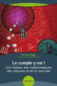 cover of the book Le Compte y Est ! : Une Histoire des Mathématiques, des Mesures et de la Monnaie.