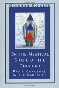 cover of the book On the Mystical Shape of the Godhead: Basic Concepts in the Kabbalah