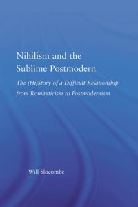 cover of the book Nihilism and the Sublime Postmodern: The (Hi)Story of a Difficult Relationship from Romanticism to Postmodernism