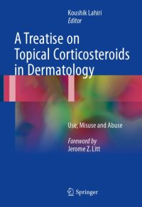 cover of the book A Treatise on Topical Corticosteroids in Dermatology: Use, Misuse and Abuse