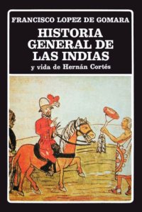 cover of the book Historia general de las Indias. Vida de Hernán Cortés