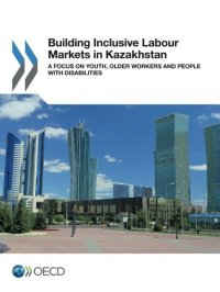 cover of the book Building Inclusive Labour Markets in Kazakhstan: Youth, Older Workers and People with Disabilities (Volume 2017)