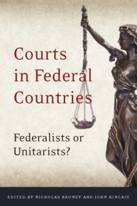 cover of the book Courts in Federal Countries: Federalists or Unitarists?