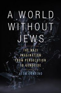 cover of the book A World Without Jews: The Nazi Imagination from Persecution to Genocide