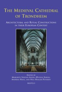 cover of the book The Medieval Cathedral of Trondheim: Architectural and Ritual Constructions in their European Context