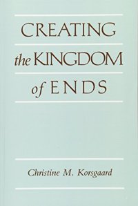 cover of the book Creating the Kingdom of Ends