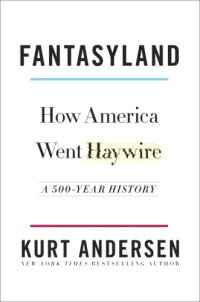 cover of the book Fantasyland: How America Went Haywire: A 500-Year History