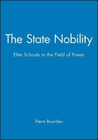 cover of the book The State Nobility: Elite Schools in the Field of Power