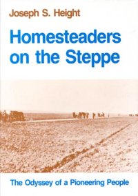 cover of the book Homesteaders on the steppe, cultural history of the Evangelical-Lutheran colonies in the region of Odessa, 1804-1945