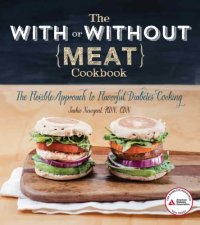 cover of the book The With or Without Meat Cookbook: The Flexible Approach to Flavorful Diabetes Cooking