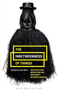 cover of the book The Inbetweenness of Things: Materializing Mediation and Movement between Worlds